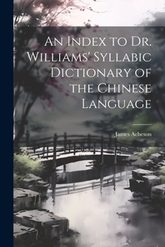 Paperback An Index to Dr. Williams' Syllabic Dictionary of the Chinese Language Book