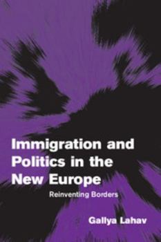 Immigration and Politics in the New Europe: Reinventing Borders (Themes in European Governance) - Book  of the es in European Governance