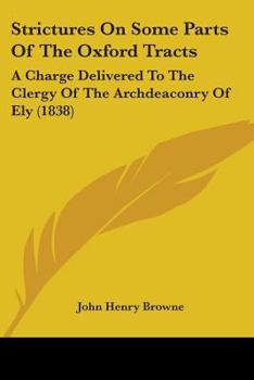 Paperback Strictures On Some Parts Of The Oxford Tracts: A Charge Delivered To The Clergy Of The Archdeaconry Of Ely (1838) Book