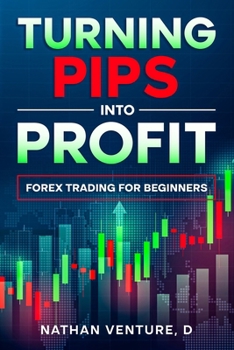 Paperback Turning Pips into Profit: Forex Trading for Beginners Book
