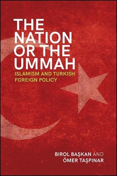 Paperback The Nation or the Ummah: Islamism and Turkish Foreign Policy Book