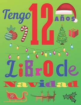 Tengo 12 años Libro de Navidad: El diario de Navidad y el cuaderno de dibujos para niños de 12 años de edad (Spanish Edition)
