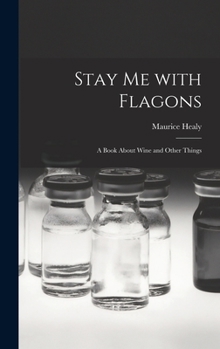 Hardcover Stay Me With Flagons: a Book About Wine and Other Things Book