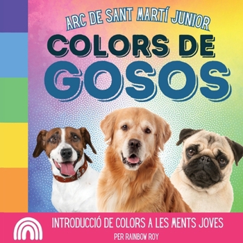 Paperback Arc de Sant Martí Junior, Colors de Gosos: Introducció de colors a les ments joves [Catalan] Book