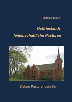 Paperback Ostfrieslands leidenschaftliche Pastoren: Sieben Pastorenporträts [German] Book