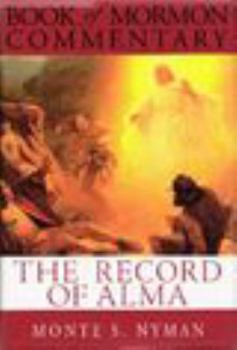 Paperback The Record of Alma: Book of Mormon Commentary Volume 3 Book