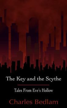 Paperback The Key and the Scythe - Tales From Eve's Hollow Book