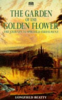 Paperback Garden of the Golden Flower: The Journey to Spiritual Fulfilment Book