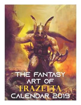 Paperback The Fantasy Art of Frazetta Calendar 2019: Frank Frazetta Fantasy Art Book Calendar Book