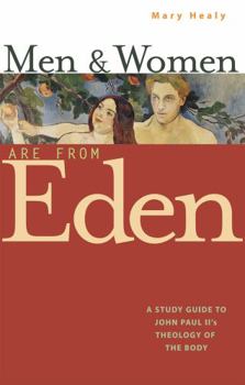 Paperback Men and Women Are From Eden: A Study Guide to John Paul II's Theology of the Body (New Edition) Book