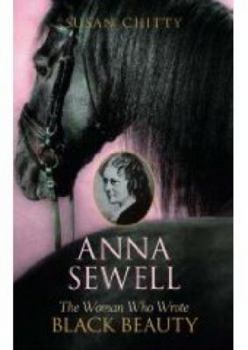 Paperback Anna Sewell: The Woman Who Wrote Black Beauty. Susan Chitty Book
