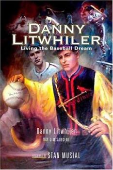 Danny Litwhiler: Living the Baseball Dream (Baseball in America) - Book  of the Baseball in America