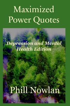 Paperback Maximized Power Quotes: Depression and Mental Health Edition Book