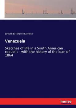 Paperback Venezuela: Sketches of life in a South American republic - with the history of the loan of 1864 Book