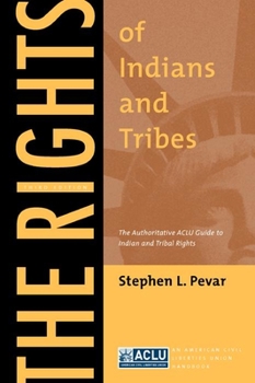 Paperback The Rights of Indians and Tribes: The Authoritative ACLU Guide to Indian and Tribal Rights, Third Edition Book