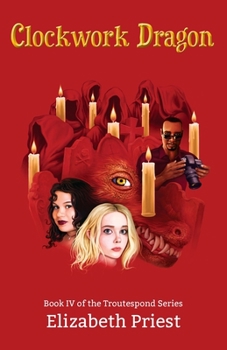 Paperback Clockwork Dragon: Book IV of the Troutespond Series Book