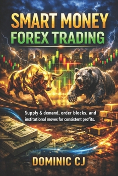 Paperback Smart Money Forex Trading: Supply & demand, order blocks, and institutional moves for consistent profits. Book
