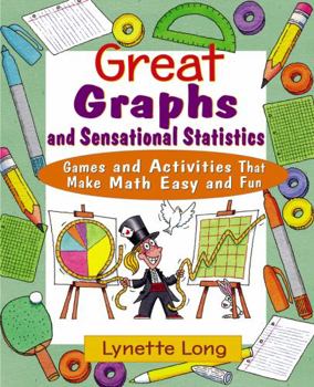 Paperback Great Graphs and Sensational Statistics: Games and Activities That Make Math Easy and Fun Book