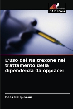 Paperback L'uso del Naltrexone nel trattamento della dipendenza da oppiacei [Italian] Book