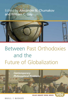 Between Past Orthodoxies and the Future of Globalization : Contemporary Philosophical Problems