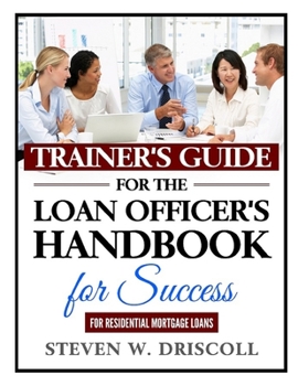 Paperback Trainer's Guide for The Loan Officer's Handbook for Success: 2020 New Edition Book