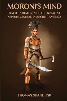 Paperback Moroni's Mind: Battle Stategies of Greatest Nephite General in Ancient America Book