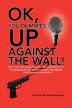 Hardcover OK, You Dummies, Up Against The Wall! Book