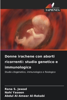 Donne irachene con aborti ricorrenti: studio genetico e immunologico (Italian Edition)