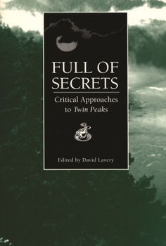 Full of Secrets: Critical Approaches to Twin Peaks (Contemporary Film and Television Series) - Book  of the Contemporary Approaches to Film and Media Series