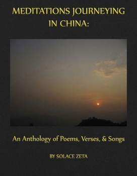 Hardcover Meditations Journeying in China: An Anthology of Poems, Verses, and Songs Book