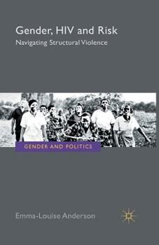 Paperback Gender, HIV and Risk: Navigating Structural Violence Book