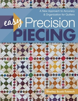 Paperback Easy Precision Piecing: A New Approach to Accuracy & Organization for Quilters Book