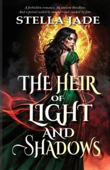 Heir of Light and Shadows : A Portal Fantasy of Forbidden Love, Mafia Ties, and Shadow Fae Magic