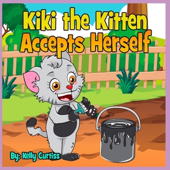 Kiki the Kitten Accepts Herself (Funny stories for kids with morals Book)