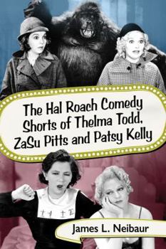 Paperback The Hal Roach Comedy Shorts of Thelma Todd, ZaSu Pitts and Patsy Kelly Book