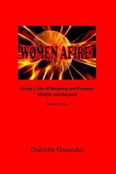 Paperback Women Afire!: Living a Life of Meaning and Purpose Midlife and Beyond Book