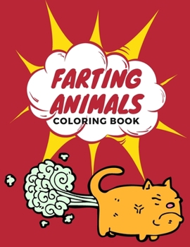 Paperback Farting Animals Coloring Book: Gift Funny Coloring Book For Animal Lovers, Kids & Teens Book