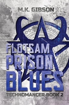 Flotsam Prison Blues - Book #2 of the Technomancer