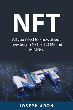 Paperback Nft: All you need to know about investing in NFT, BITCOIN and MINING. Book