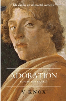 Paperback Adoration: Loving Botticelli Book