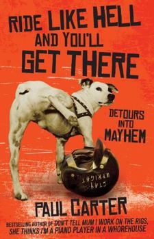 Paperback Ride Like Hell and You'll Get There: Detours Into Mayhem Book