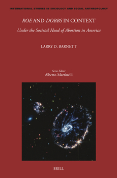 Roe and Dobbs in Context: Under the Societal Hood of Abortion in America (International Studies in Sociology and Social Anthropology)