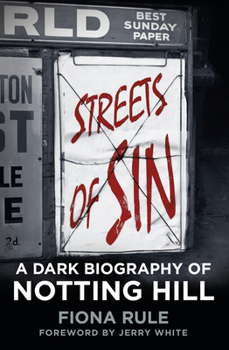 Hardcover Streets of Sin: A Dark Biography of Notting Hill Book