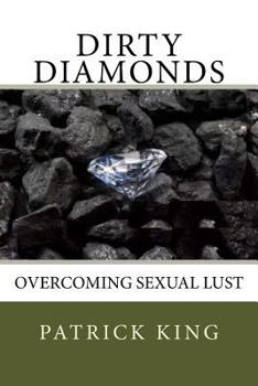 Paperback Dirty Diamonds: Overcoming Sexual Lust Book
