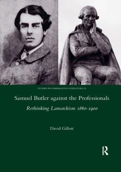 Samuel Butler Against the Professionals: Rethinking Lamarckism 1860-1900
