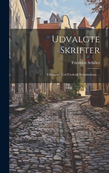 Hardcover Udvalgte Skrifter: Oversatte Ved Frederik Schaldemose ... [Danish] Book