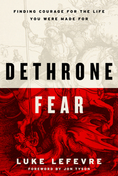 Hardcover Dethrone Fear: Finding Courage for the Life You Were Made for Book