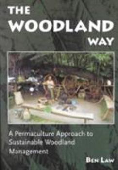 Paperback The Woodland Way: A Permaculture Approach to Sustainable Woodland Management Book