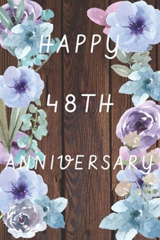Paperback Happy 48th Anniversary: Funny 48th Magic happened on this day happy anniversary Birthday Gift Journal / Notebook / Diary Quote (6 x 9 - 110 Bl Book