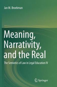 Paperback Meaning, Narrativity, and the Real: The Semiotics of Law in Legal Education IV Book